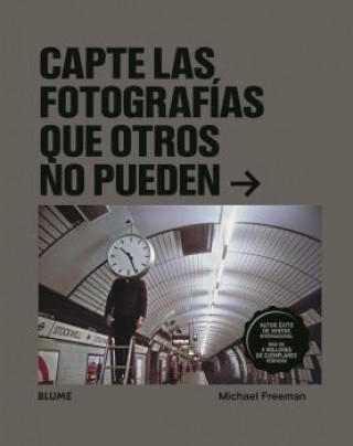 Audio Capte las fotografías que otros no pueden Michael Freeman