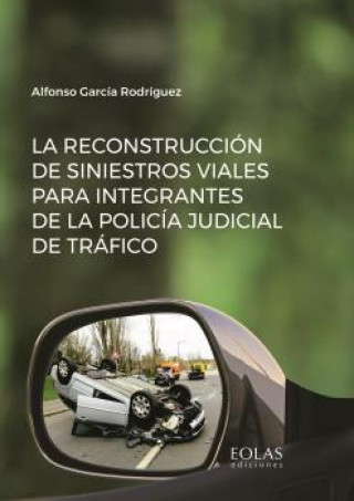 Hanganyagok La reconstrucción de siniestros viales para integrantes de la policía judicial d ALFONSO GARCIA RODRIGUEZ