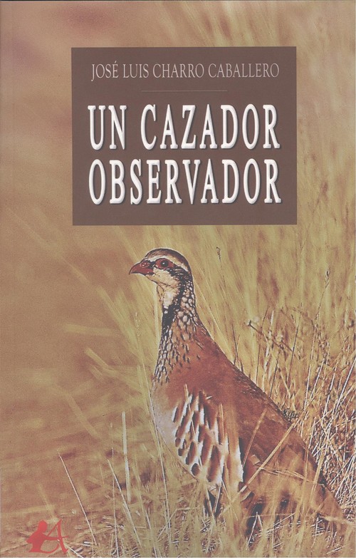 Книга Un cazador observador JOSE LUIS CHARRO CABALLERO