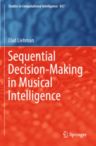 Knjiga Sequential Decision-Making in Musical Intelligence Elad Liebman