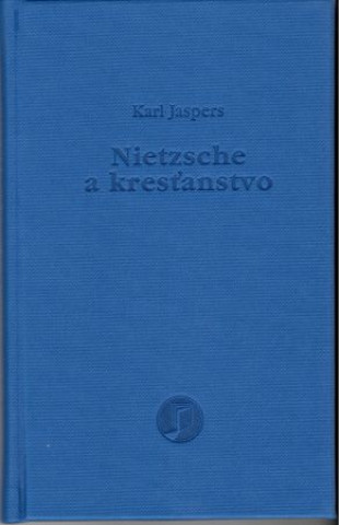Knjiga Nietzsche a kresťanstvo Karl Jaspers