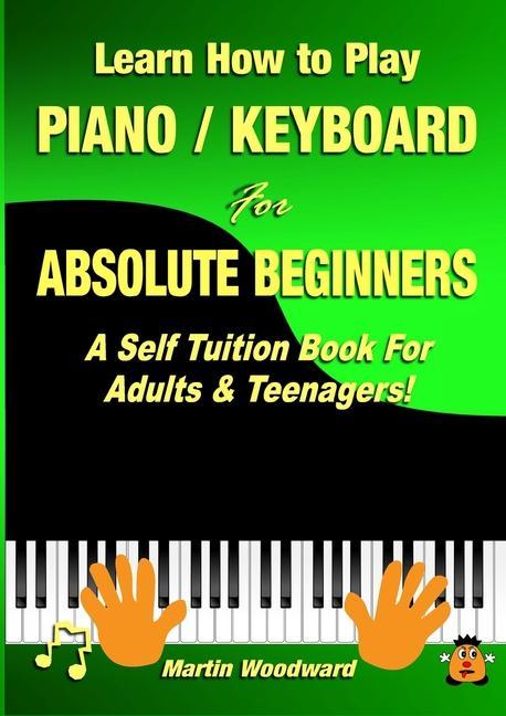 Kniha Learn How to Play Piano / Keyboard For Absolute Beginners 