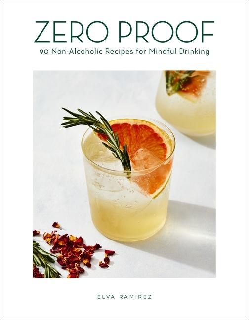 Книга Zero Proof: 90 Non-Alcoholic Recipes for Mindful Drinking 