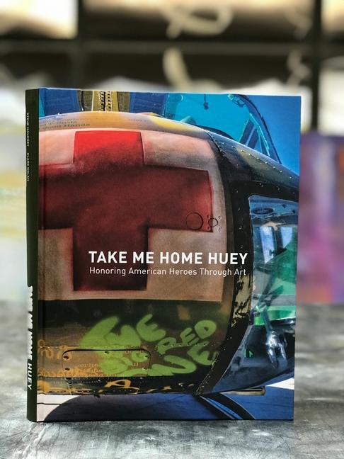 Kniha Take Me Home Huey: Honoring American Heroes Through Art Clare Nolan