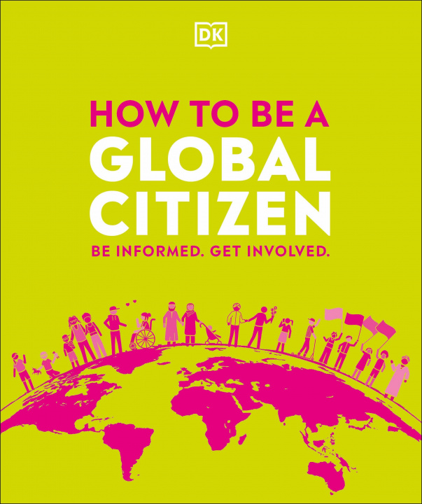 Kniha How to Be a Global Citizen: Be Informed. Get Involved. 