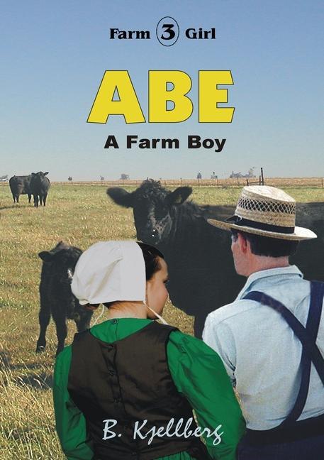 Kniha ABE - A Farm Boy Bill Kjellberg