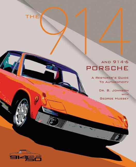 Könyv The 914 and 914-6 Porsche, a Restorer's Guide to Authenticity III George Hussey
