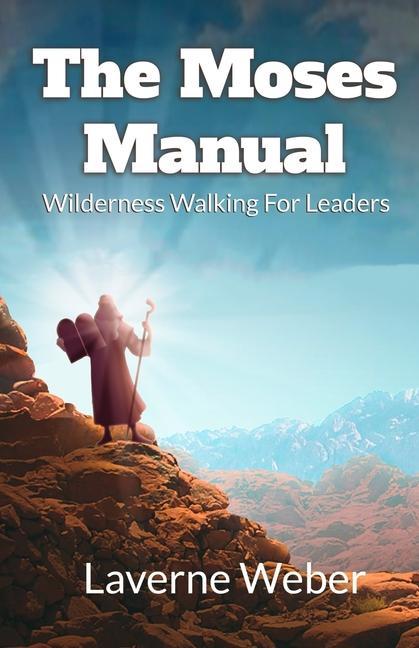 Kniha The Moses Manual: Wilderness Walking For Leaders 