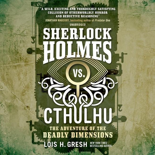 Audio Sherlock Holmes vs. Cthulhu: The Adventure of the Deadly Dimensions Lib/E Dennis Kleinman