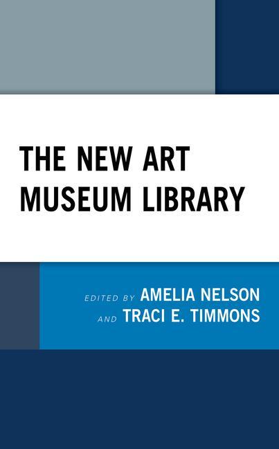 Knjiga New Art Museum Library Traci E. Timmons