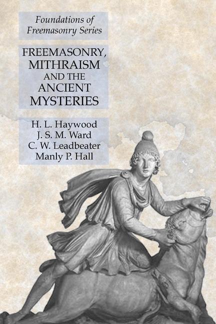 Könyv Freemasonry, Mithraism and the Ancient Mysteries J. S. M. Ward