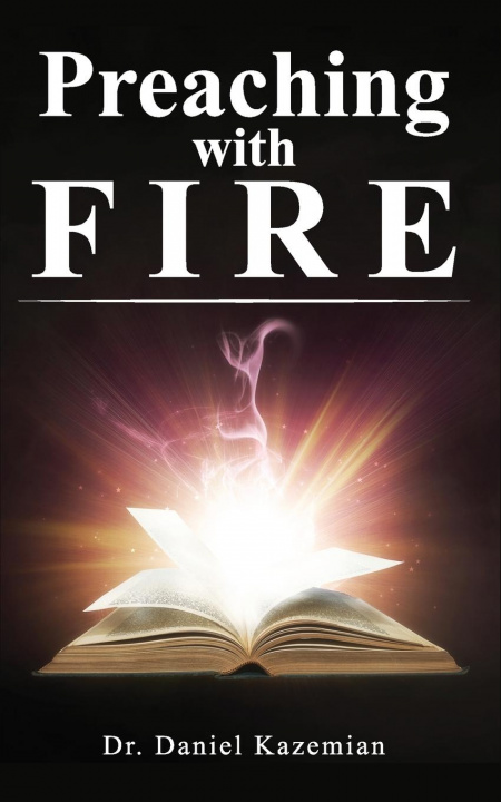 Книга Preaching with Fire Daniel Kazemian