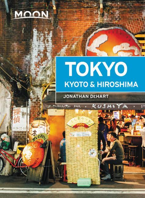 Knjiga Moon Tokyo, Kyoto & Hiroshima (First Edition) Jonathan Dehart