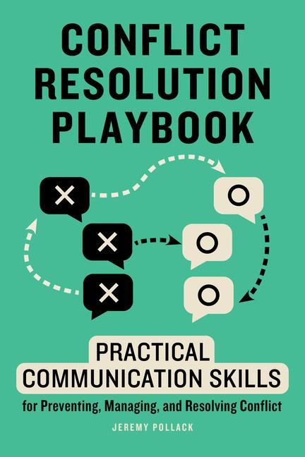 Kniha Conflict Resolution Playbook: Practical Communication Skills for Preventing, Managing, and Resolving Conflict 