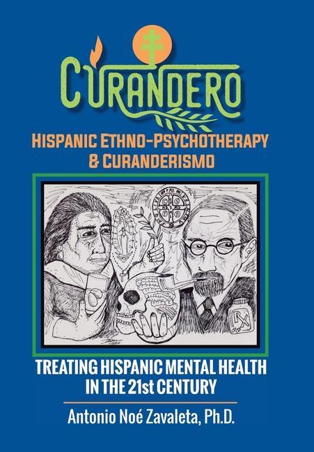Könyv Curandero Hispanic Ethno-Psychotherapy & Curanderismo 