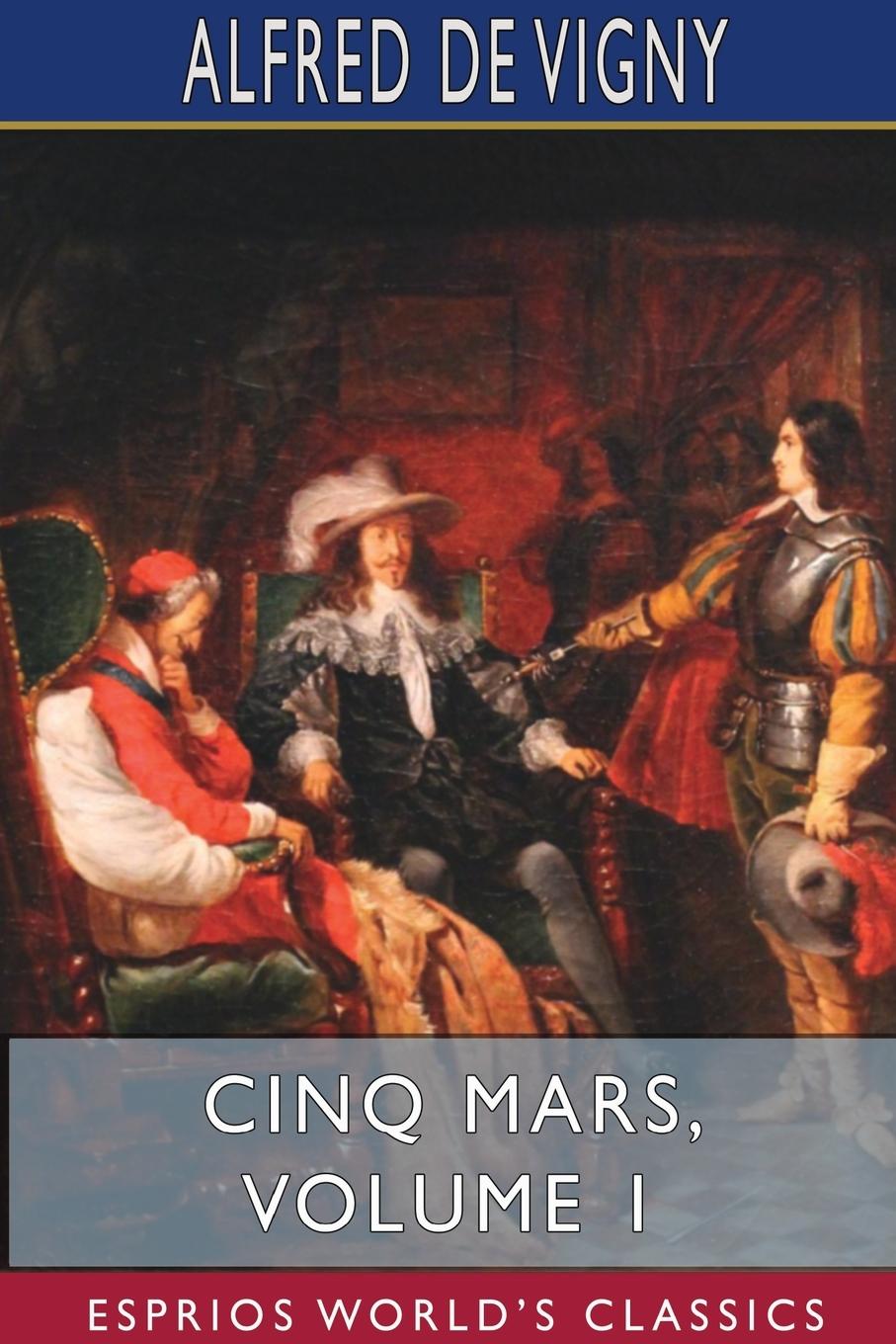 Book Cinq Mars, Volume 1 (Esprios Classics) 