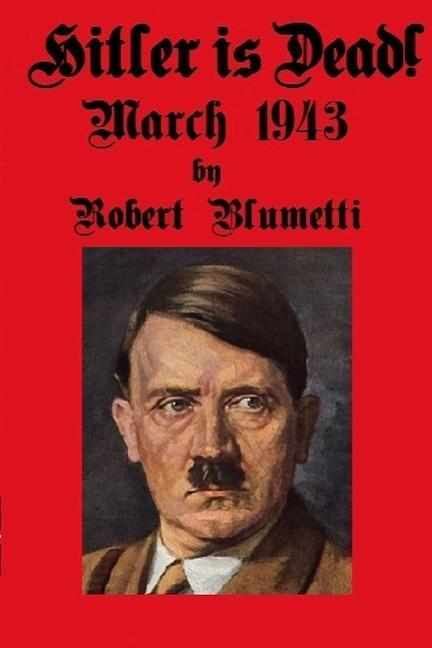 Knjiga Hitler is Dead! Robert Blumetti