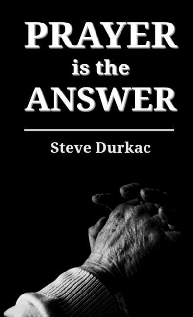Knjiga Prayer is the Answer Steve Durkac