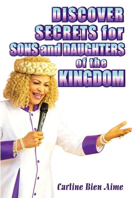 Knjiga Discover Secrets For Sons And Daughters Of The Kingdom Carline Bien Aime