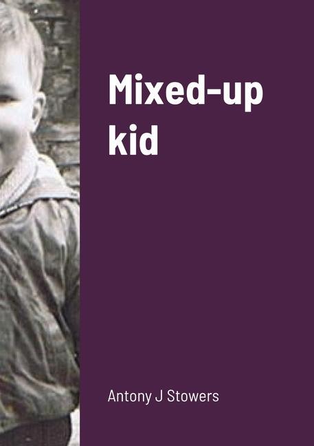 Knjiga Mixed-up kid Antony J. Stowers