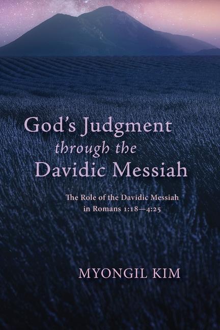 Knjiga God's Judgment Through the Davidic Messiah Myongil Kim