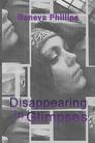 Книга Disappearing in Glimpses Geneva Phillips