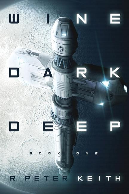 Könyv Wine Dark Deep: A Hard Science Fiction Space Opera - Book One 