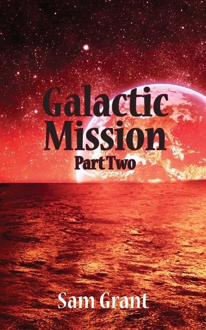 Knjiga Galactic Mission Part Two Sam Grant