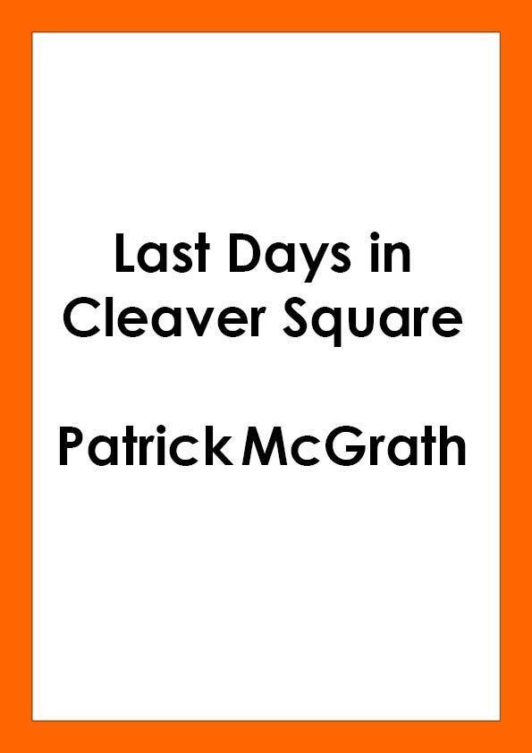 Carte Last Days in Cleaver Square Patrick McGrath