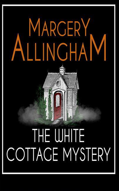 Audio The White Cottage Mystery: An Albert Campion Mystery William Gaminara