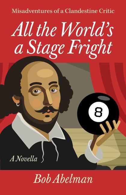 Kniha All the World's a Stage Fright: Misadventures of a Clandestine Critic: A Novella 