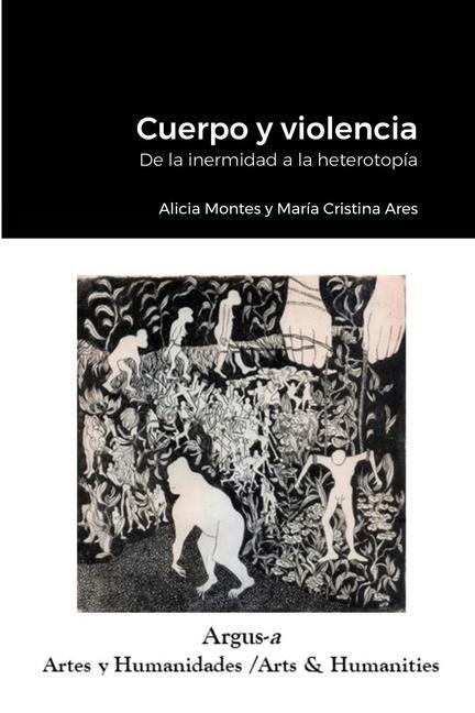 Carte Cuerpo y violencia. De la inermidad a la heterotopia María Cristina Ares