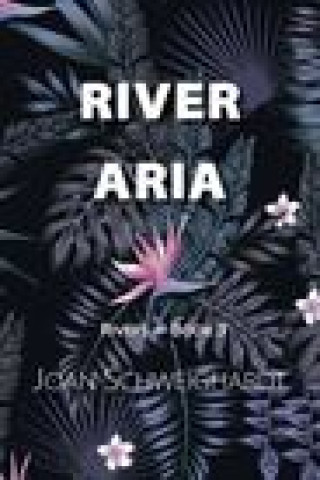 Knjiga River Aria Joan Schweighardt