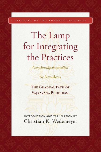 Kniha Lamp for Integrating the Practices (Caryamelapakapradipa) Christian K. Wedemeyer