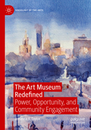 Knjiga Art Museum Redefined Johanna K. Taylor