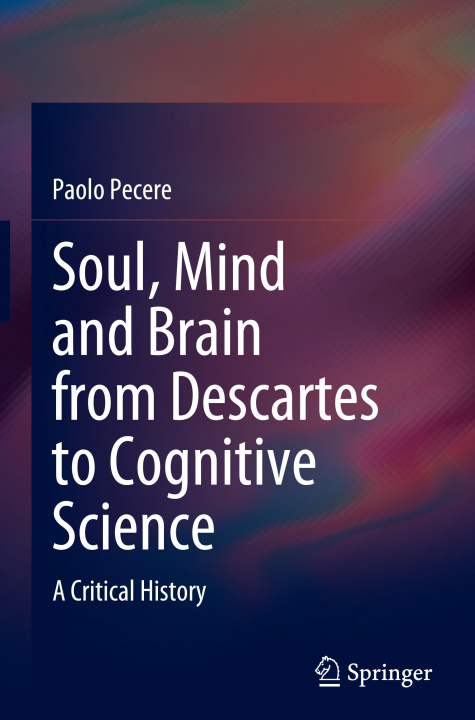 Książka Soul, Mind and Brain from Descartes to Cognitive Science Paolo Pecere