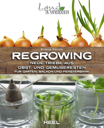 Kniha Regrowing -  Neue Triebe aus Obst- und Gemüseresten Eliana Ferioli