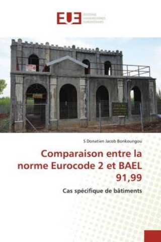 Knjiga Comparaison entre la norme Eurocode 2 et BAEL 91,99 S. Donatien Jacob Bonkoungou