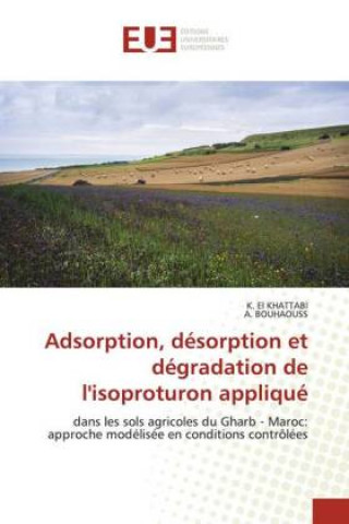 Книга Adsorption, desorption et degradation de l'isoproturon applique A. Bouhaouss