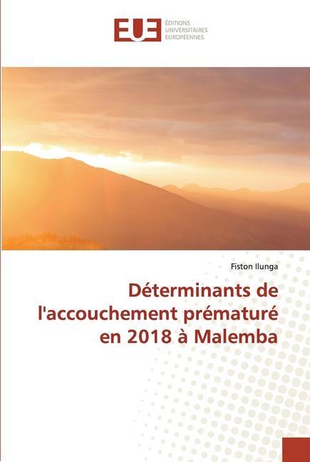 Knjiga Determinants de l'accouchement premature en 2018 a Malemba Fiston Ilunga