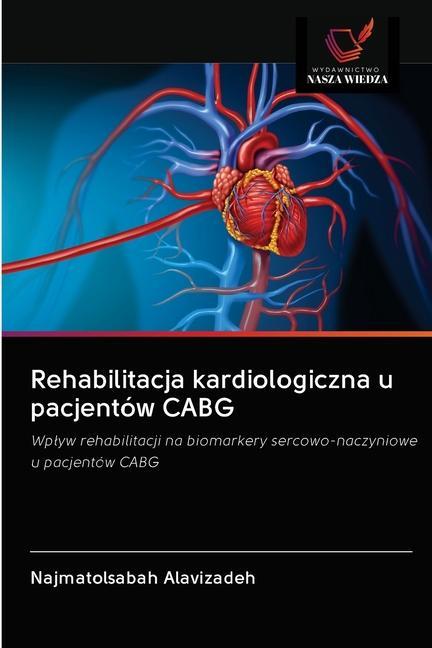 Könyv Rehabilitacja kardiologiczna u pacjentow CABG 