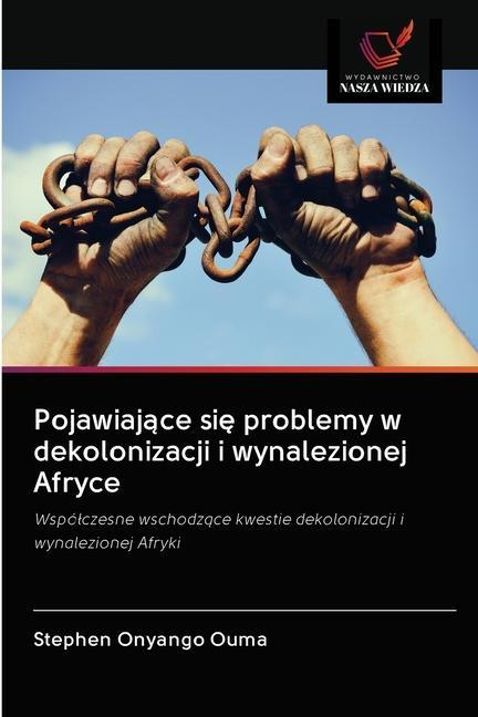 Buch Pojawiaj&#261;ce si&#281; problemy w dekolonizacji i wynalezionej Afryce 