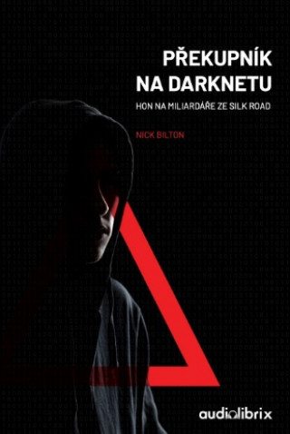 Kniha Překupník na Darknetu Nick Bilton
