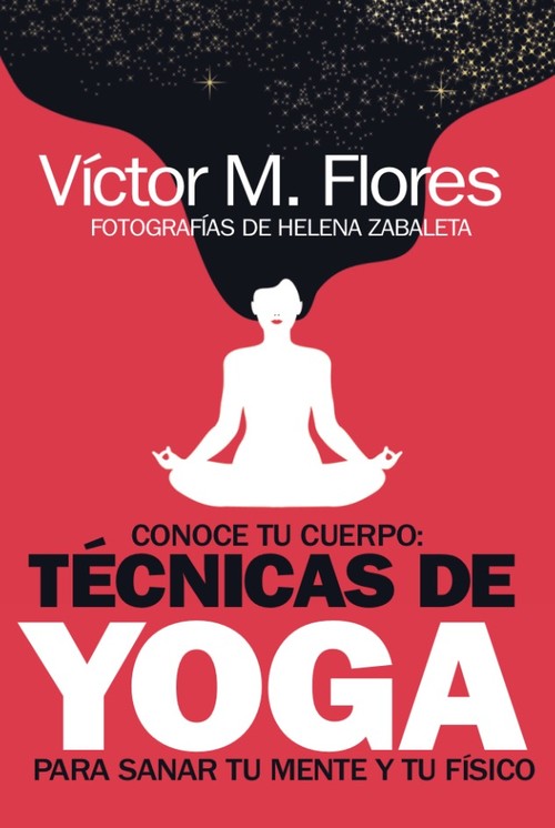 Carte Conoce Tu Cuerpo: Técnicas de Yoga Para Sanar Tu Mente Y Tu Físico 