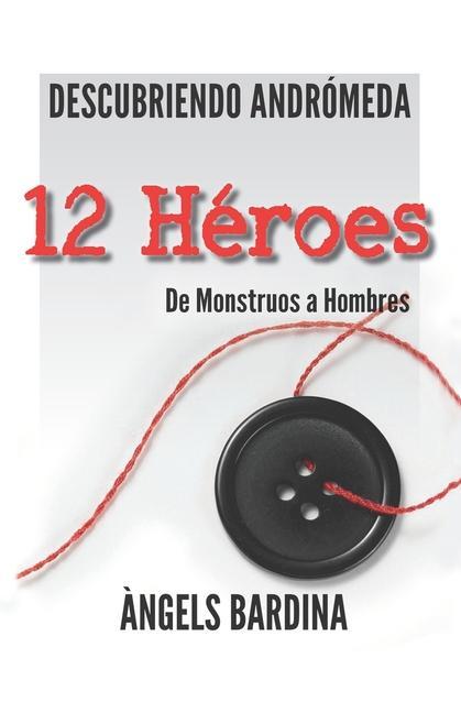 Libro 12 Héroes: De monstruos a hombres ?ngels Bardina