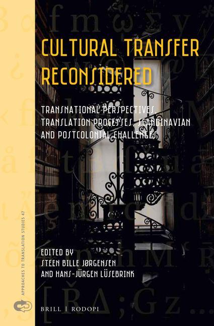 Könyv Cultural Transfer Reconsidered: Transnational Perspectives, Translation Processes, Scandinavian and Postcolonial Challenges 
