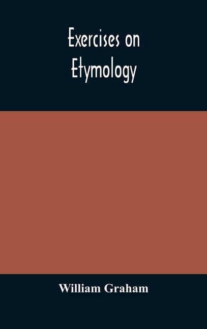 Książka Exercises on etymology William Graham