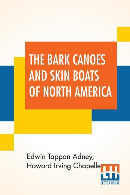 Kniha Bark Canoes And Skin Boats Of North America Howard Irving Chapelle