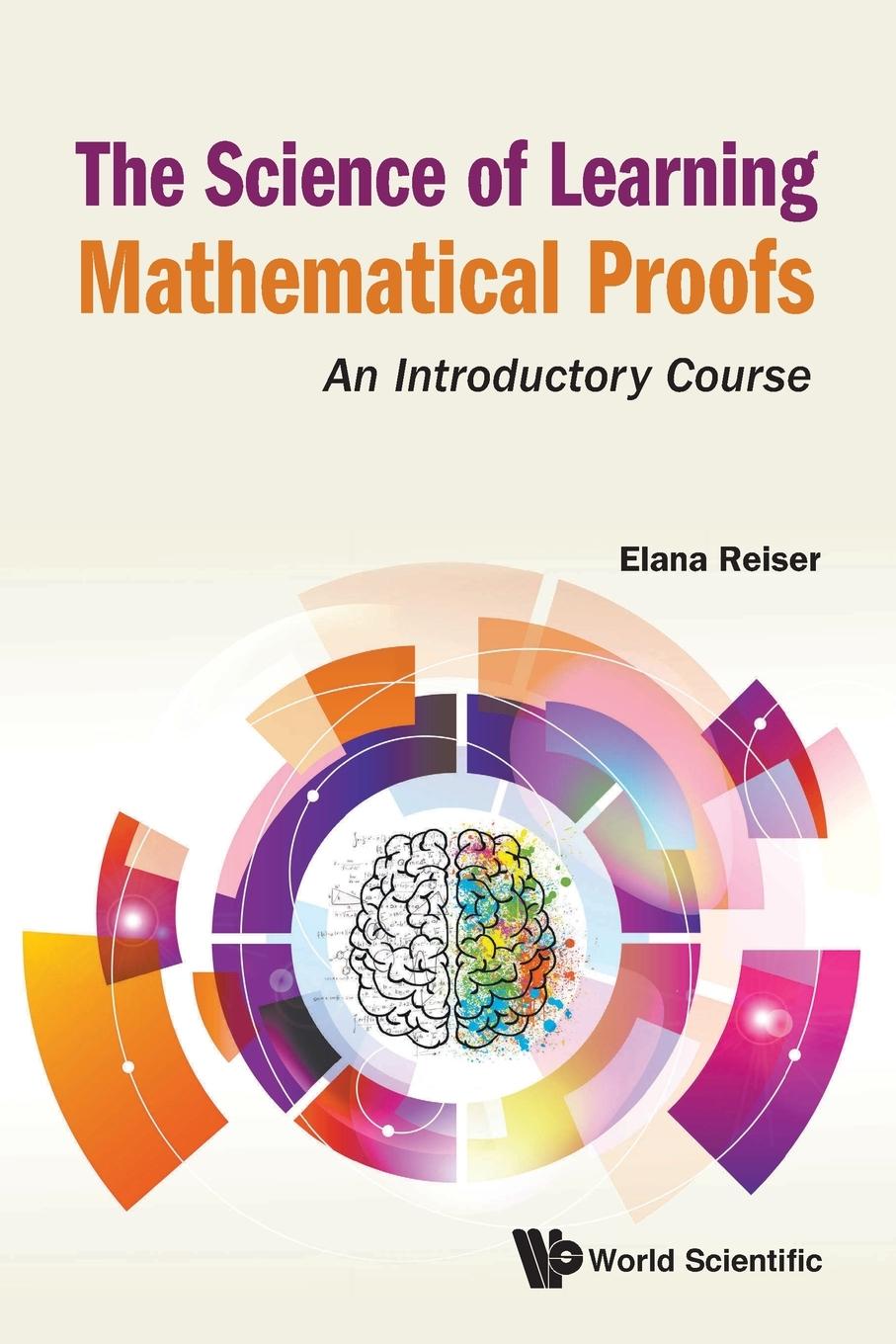 Könyv Science Of Learning Mathematical Proofs, The: An Introductory Course 