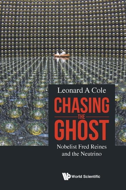 Libro Chasing The Ghost: Nobelist Fred Reines And The Neutrino Leonard A. Cole